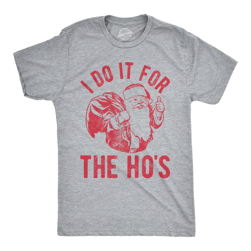 Mens I Do It for The Hos T Shirt Funny Christmas Sarcastic Humor Tee for Guys