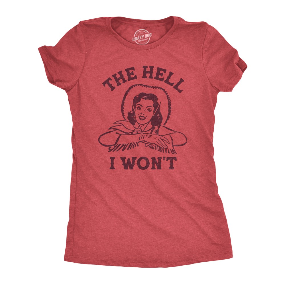 Womens The Hell I Wont T Shirt Funny Southern Accent Cowboy Cowgirl Tee For