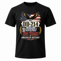My DD-214 is My Contribution US Veteran 250 Years 250th Balck Graphic T-Shirt