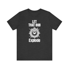 Let That 808 Explode T-Shirt, Beatmaker Hip-Hop Tee, Music Producer Shirt, DJ