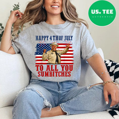 Happy 4th of July to All You Sumbitches T-Shirt
