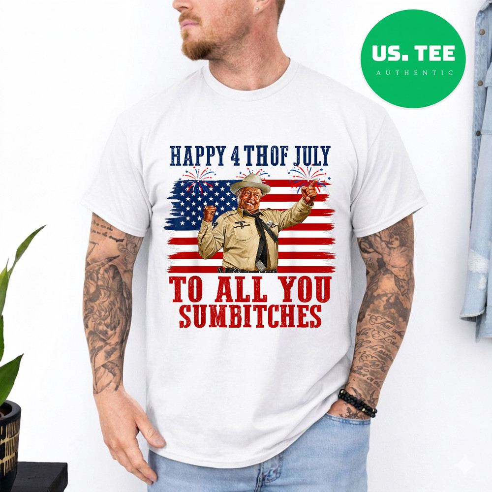 Happy 4th of July to All You Sumbitches T-Shirt