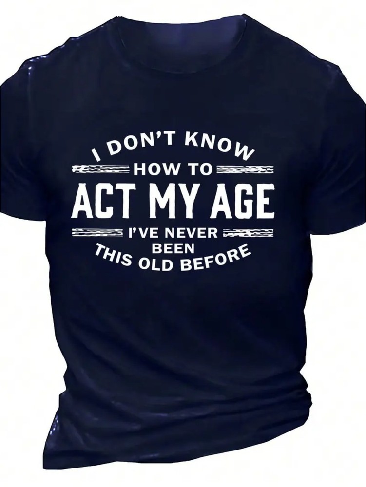 Men’S “I Don’T Know How to Action My Age” Humorous Slogan T-Shirt Casual Short