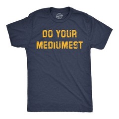 Mens Funny T Shirts Do Your Mediumest Sarcastic Graphic Novelty Tee for Men