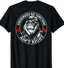 (ON Back) Undiagnosed But Something Aint Right Funny Sayig Cotton shirt new