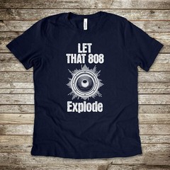 Let That 808 Explode T-Shirt, Beatmaker Hip-Hop Tee, Music Producer Shirt, DJ