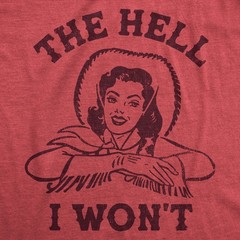 Womens The Hell I Wont T Shirt Funny Southern Accent Cowboy Cowgirl Tee For