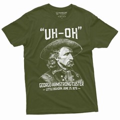 Men’s US history Funny T-shirt Uh-oh george armstrong custer little bighorn Tee